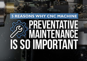 Blog_Top_1000x700 Five Reasons Why CNC Machine Preventative Maintenance is So Important