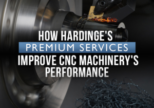 Blog_Top_How Hardinge’s Premium Services Improve CNC Machinery’s Performance